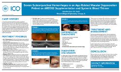 Danielle Piser, OD Severe Subconjunctival Hemorrhages in an Age-Related Macular Degeneration Patient on AREDS2 Supplementation and Systemic Blood Thinner